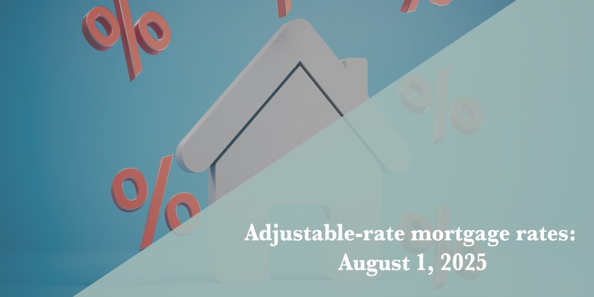 Current ARM mortgage rates report for Aug. 1, 2025