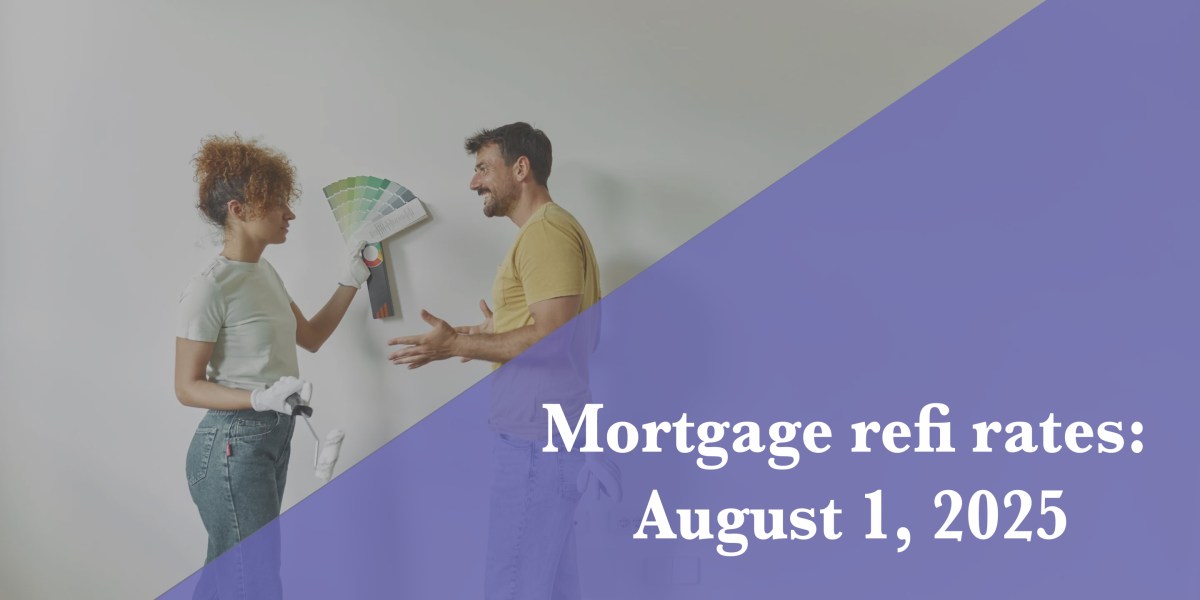 Current refi mortgage rates report for Aug. 1, 2025